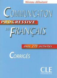 Communication Progressive Du Francais: Corriges Debutant
