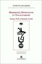 Modernite Democratie Et Totalitarisme: Simone Weil Et Hannah Arendt (Actes Et Colloques)