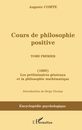 Cours de philosophie positive: (1830) Les preliminaires generaux et la philosophie mathemat