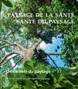 Les Carnets du paysage n° 37 : Paysage de la sante sante du paysage