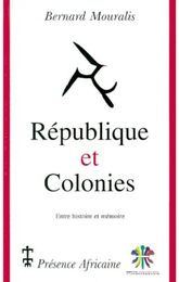 Republique et colonies : entre histoire et memoire la republique francaise et l'Afrique