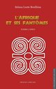 L'Afrique et ses fantomes : Ecrire l'apres