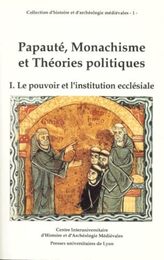 PAPAUTE MONACHISME ET THEORIES POLITIQUES. Tome 1 le pouvoir et l'institution ecclesiale
