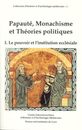 PAPAUTE MONACHISME ET THEORIES POLITIQUES. Tome 1 le pouvoir et l'institution ecclesiale