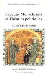Papaute Monachisme et theories politiques tome 2 : Les eglises locales