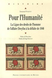 Pour l'Humanite : La ligue des Droits de l'homme de l'affaire Dreyfus a la defaite de 1940