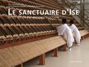 Le sanctuaire d'Ise. Recit de la 62e reconstruction