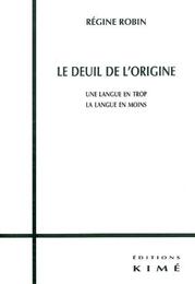 Le deuil de l'origine. Une langue en trop la langue en moins
