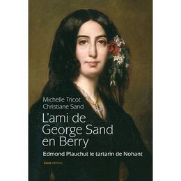 L'ami de Georges Sand en Berry Edmond Plauchut le tartarin de Nohant