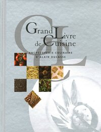 GRAND LIVRE DE CUISINE D'ALAIN DUCASSE