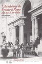 L'Academie de France a Rome aux XIXeme et XXeme siecles. : Entre tradition modernite et creation