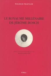 Le royaume millenaire de jerome bosch