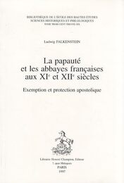 La papaute et les abbayes francaises aux XIe et XIIe siecles : Exemption et protection apostolique
