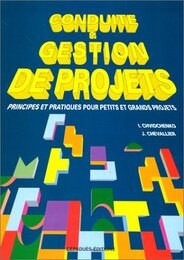 Conduite et gestion de projets. Principes et pratiques pour petits et grands projets