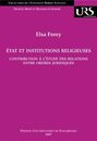 Etat et institutions religieuses : Contribution a l'etude des relations entre ordres juridiques