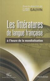 Les litteratures de langue francaise a l'heure de la mondialisation
