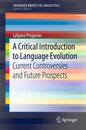 A Critical Introduction to Language Evolution: Current Controversies and Future Prospects (Expert Briefs)