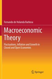 Macroeconomic Theory: Fluctuations Inflation and Growth in Closed and Open Economies