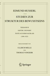 Studien zur Struktur des Bewusstseins: Teilband II Gefuehl und Wert Texte aus dem Nachlass (1896-1925) (Husserliana: Edmund Husserl ? Gesammelte Werke 43-II)