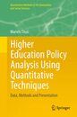 Higher Education Policy Analysis Using Quantitative Techniques: Data Methods and Presentation (Quantitative Methods in the Humanities and Social Sciences)
