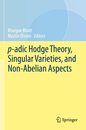 p-adic Hodge Theory Singular Varieties and Non-Abelian Aspects (Simons Symposia)