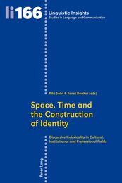 Space Time and the Construction of Identity: Discursive Indexicality in Cultural Institutional and Professional Fields (Linguistic Insights 166)