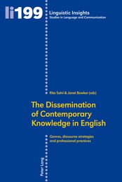 The Dissemination of Contemporary Knowledge in English: Genres Discourse Strategies and Professional Practices (Linguistic Insights: Studies in Language and Communication 199)
