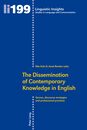 The Dissemination of Contemporary Knowledge in English: Genres Discourse Strategies and Professional Practices (Linguistic Insights: Studies in Language and Communication 199)