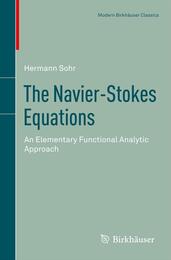 The Navier-Stokes Equations: An Elementary Functional Analytic Approach (Modern Birkhaeuser Classics)