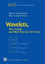 Wavelets Their Friends and What They Can Do for You (Ems Series of Lectures in Mathematics)