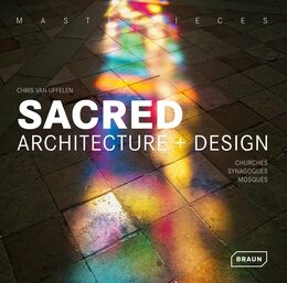 Sacred Architecture + Sacree: Churches Synagogues Mosques / Eglises Synagogues Mosquees (Masterpieces)