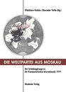 Die Weltpartei Aus Moskau: Der Grundungskongress Der Kommunistischen Internationale 1919. Prokoll Und Neue Dokumente