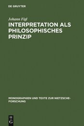 Interpretation Als Philosophisches Prinzip: Friedrich Nietzsches Universale Theorie Der Auslegung Im Spaten Nachlas (Monographien Und Texte Zur Nietzsche-forschung 7)