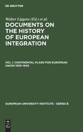 Documents on the History of European Integration: Continental Plans for European Union 1939-1945 (Series B History Volume 1)