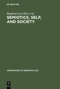 Semiotics Self and Society (Approaches to Semiotics 84)