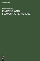 Flavins and Flavoproteins 1993: Proceedings of the Eleventh International Symposium Nagoya (INTERNATIONAL SYMPOSIUM ON FLAVINS AND FLAVOPROTEINS//FLAVINS AND FLAVOPROTEINS)