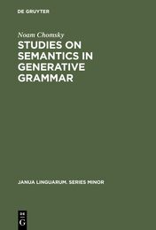 Studies on Semantics in Generative Grammar (Janua Linguarum: Series Minor 107)