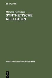 Synthetische Reflexion: Zur Stellung Einer Nach Kategorien Reflektierenden Urteilskraft in Der Theoretischen Philosophie Immanuel Kants (KANTSTUDIEN-ERGANZUNGSHETE)