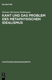 Kant Und Das Problem Des Metaphysischen Idealismus (Kantstudien Erganzungshefte  No 131)