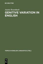 Genitive Variation in English: Conceptual Factors in Synchronic and Diachronic Studies (Topics in English Linguistics 42)