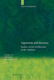 Arguments and Structure: Studies on the Architecture of the Sentence (Studies in Generative Grammar [Sgg])