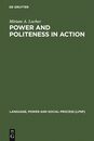 Power and Politeness in Action: Disagreements In Oral Communication (Language Power and Social Process 12)