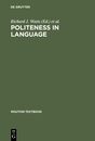 Politeness in Language: Studies in Its History Theory And Practice (Mouton Textbook)