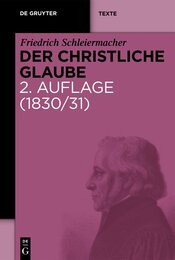 Der Christliche Glaube: Nach Den Grundsatzen Der Evangelischen Kirche Im Zusammenhange Dargestellt: 1830/31 (de Gruyter Texte)