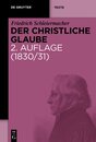 Der Christliche Glaube: Nach Den Grundsatzen Der Evangelischen Kirche Im Zusammenhange Dargestellt: 1830/31 (de Gruyter Texte)