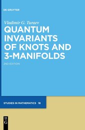 Quantum Invariants of Knots and 3-Manifolds (de Gruyter Studies in Mathematics)