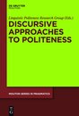 Discursive Approaches to Politeness (Mouton Series in Pragmatics 8)