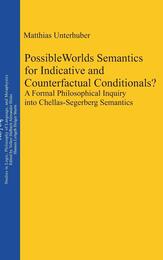 Possible Worlds Semantics for Indicative and Counterfactual Conditionals?: A Formal Philosophical Inquiry into Chellas-segerberg Semantics (Logos 21)