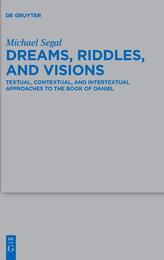 Dreams Riddles and Visions: Textual Contextual and Intertextual Approaches to the Book of Daniel (Beihefte Zur Zeitschrift Fur Die Alttestamentliche Wissenschaft 455)