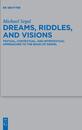 Dreams Riddles and Visions: Textual Contextual and Intertextual Approaches to the Book of Daniel (Beihefte Zur Zeitschrift Fur Die Alttestamentliche Wissenschaft 455)
